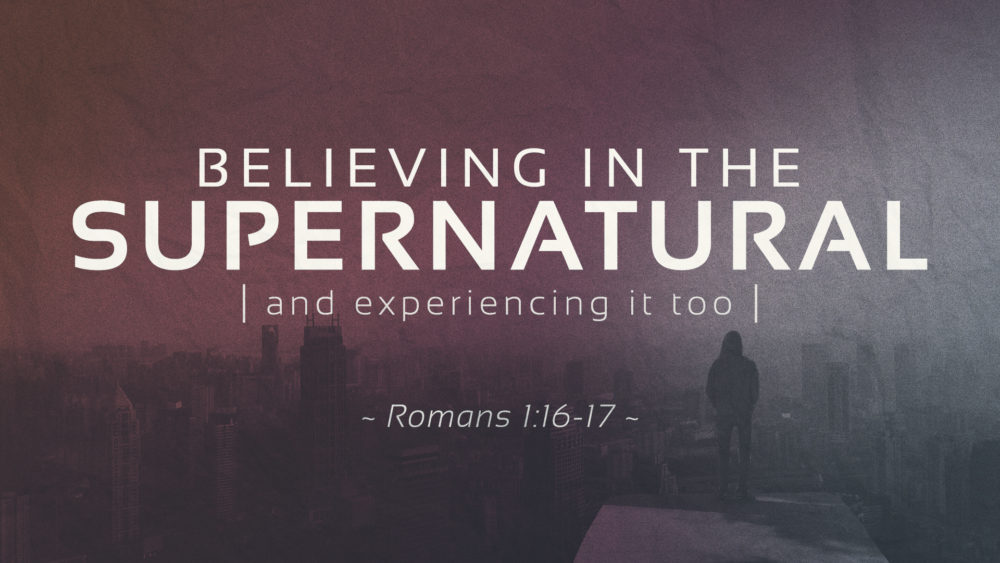 Believing in the Supernatural: And Experiencing it too